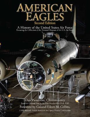 American Eagles: A History of the United States Air Force Featuring the Collection of the National Museum of the U.S. Air Force - cover