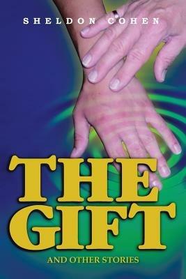 The Gift: And Other Stories - Sheldon Cohen - cover
