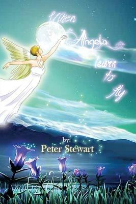 When Angels Learn to Fly - Peter Stewart - cover