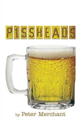 Pissheads - Peter Merchant - cover