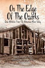 On the Edge of the Ozarks: Oral Histories from the Arkansas River Valley