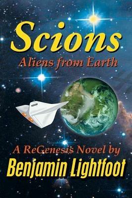 Scions: Aliens from Earth - Benjamin Lightfoot - cover