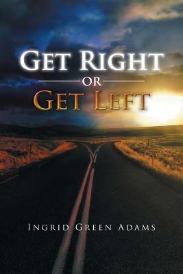 Get Right or Get Left - Ingrid Green Adams - cover