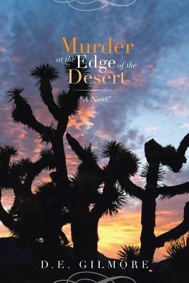 Murder at the Edge of the Desert - D E Gilmore - cover