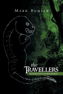 The Travellers: Journey Into a Dark World - Mark Buhler - cover
