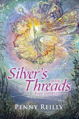 Silver's Threads Book 3: Warp and Weft - Penny Reilly - cover