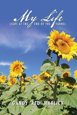 My Life: Light at the End of the Tunnel - Gandy 'Red' Marlick - cover