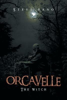 Orcavelle: The Witch - Steve Arno - cover