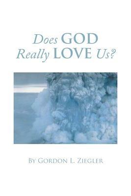 Does God Really Love Us? - Gordon Ziegler - cover
