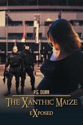 The Xanthic Maize: Exposed - P G Dunn - cover