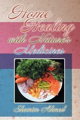 Home Healing with Nature's Medicines - Shamim Ahmed - cover