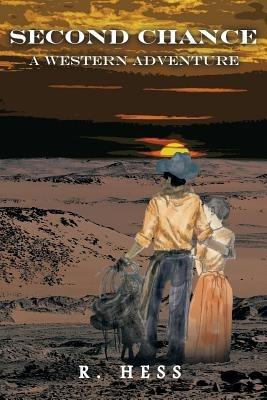 Second Chance a Western Adventure - R Hess - cover