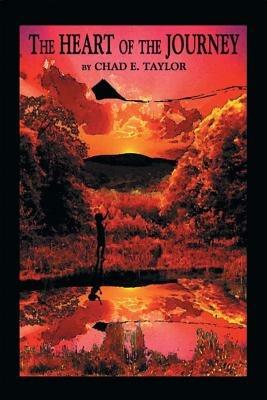 The Heart of the Journey - Chad E Taylor - cover