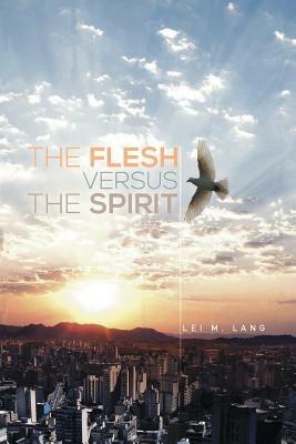 The Flesh Versus the Spirit - Lei M Lang - cover