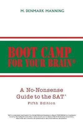 Boot Camp for Your Brain: A No-Nonsense Guide to the SAT - M Denmark Manning - cover