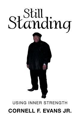 Still Standing: Using Inner Strength - Cornell F Evans - cover