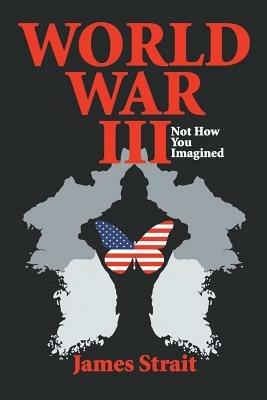 World War III: Not How You Imagined - James Strait - cover