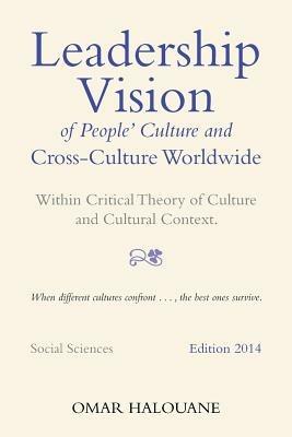 Leadership Vision of People's Culture and Cross-Culture Worldwide: Within Critical Theory of Culture and Cultural Context - Omar Halouane - cover
