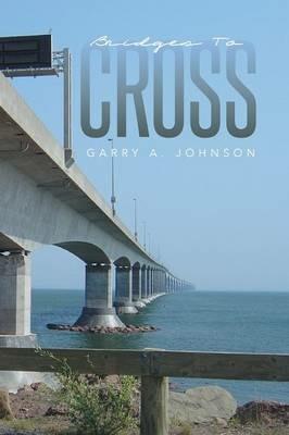 Bridges to Cross - Garry A Johnson - cover