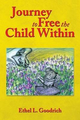 Journey to Free the Child Within - Ethel L Goodrich - cover