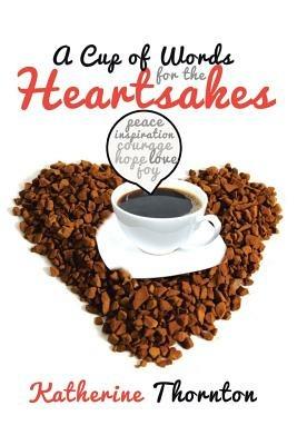 A Cup of Words for the Heartsakes - Katherine Thornton - cover