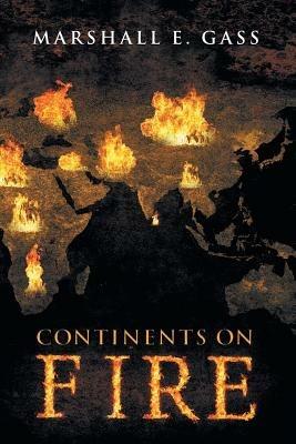 Continents on Fire - Marshall E Gass - cover