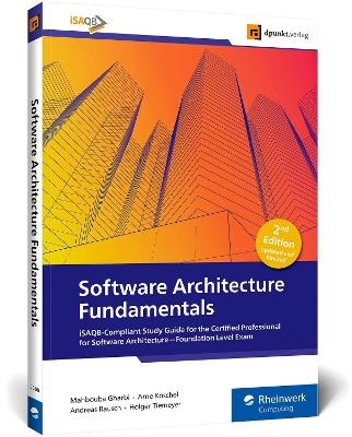 Software Architecture Fundamentals: iSAQB-Compliant Study Guide for the Certified Professional for Software Architecture-Foundation Level Exam - Mahbouba Gharbi,Arne Koschel,Andreas Rausch - cover