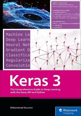 The Comprehensive Guide to Deep Learning with the Keras API and Python - Mohammad Nauman - cover