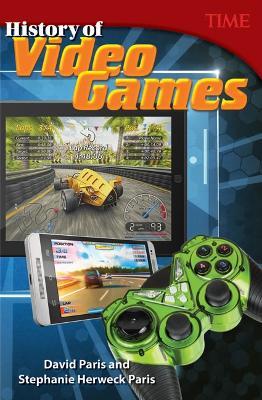 History of Video Games - David Paris,Stephanie Herweck Paris - cover