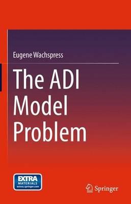 The ADI Model Problem - Eugene Wachspress - cover