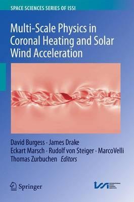 Multi-Scale Physics in Coronal Heating and Solar Wind Acceleration: From the Sun into the Inner Heliosphere - cover