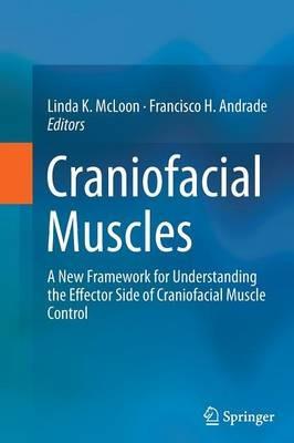 Craniofacial Muscles: A New Framework for Understanding the Effector Side of Craniofacial Muscle Control - cover