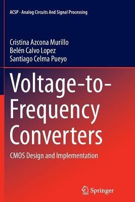 Voltage-to-Frequency Converters: CMOS Design and Implementation - Cristina Azcona Murillo,Belén Calvo Lopez,Santiago Celma Pueyo - cover