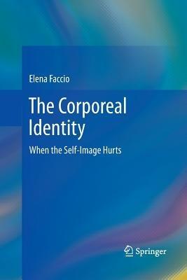 The Corporeal Identity: When the Self-Image Hurts - Elena Faccio - cover