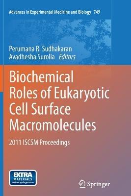 Biochemical Roles of Eukaryotic Cell Surface Macromolecules: 2011 ISCSM Proceedings - cover