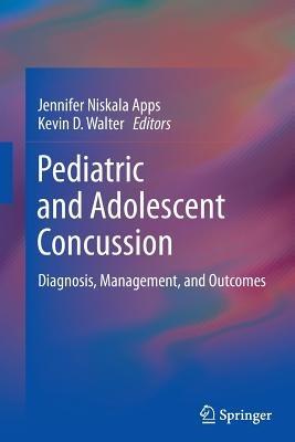 Pediatric and Adolescent Concussion: Diagnosis, Management, and Outcomes - cover