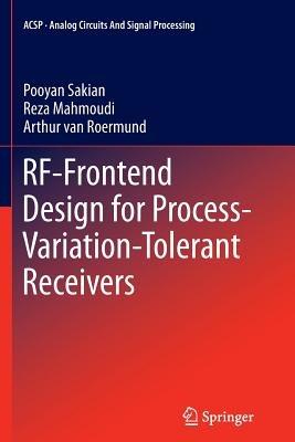 RF-Frontend Design for Process-Variation-Tolerant Receivers - Pooyan Sakian,Reza Mahmoudi,Arthur van Roermund - cover