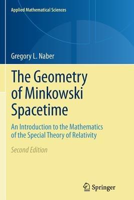 The Geometry of Minkowski Spacetime: An Introduction to the Mathematics of the Special Theory of Relativity - Gregory L. Naber - cover