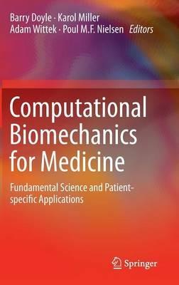 Computational Biomechanics for Medicine: Fundamental Science and Patient-specific Applications - cover