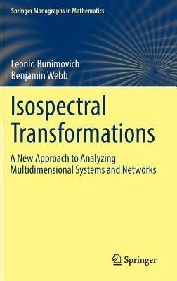 Isospectral Transformations: A New Approach to Analyzing Multidimensional Systems and Networks - Leonid Bunimovich,Benjamin Webb - cover