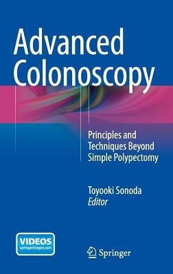 Advanced Colonoscopy: Principles and Techniques Beyond Simple Polypectomy - cover