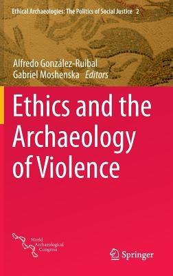 Ethics and the Archaeology of Violence - cover