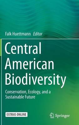 Central American Biodiversity: Conservation, Ecology, and a Sustainable Future - cover