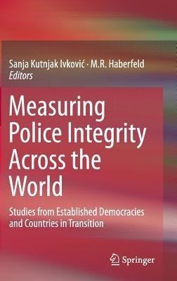 Measuring Police Integrity Across the World: Studies from Established Democracies and Countries in Transition - cover