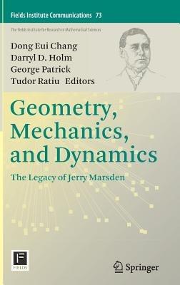 Geometry, Mechanics, and Dynamics: The Legacy of Jerry Marsden - cover