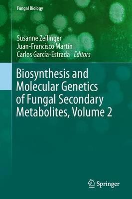 Biosynthesis and Molecular Genetics of Fungal Secondary Metabolites, Volume 2 - cover