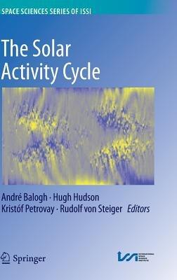 The Solar Activity Cycle: Physical Causes and Consequences - cover