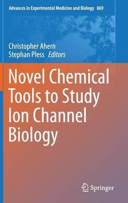 Novel Chemical Tools to Study Ion Channel Biology - cover