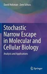 Stochastic Narrow Escape in Molecular and Cellular Biology: Analysis and Applications