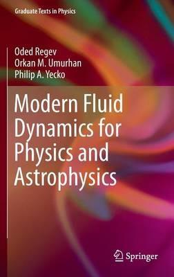 Modern Fluid Dynamics for Physics and Astrophysics - Oded Regev,Orkan M. Umurhan,Philip A. Yecko - cover